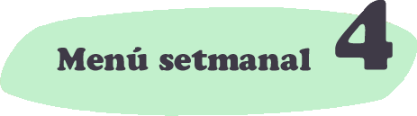 Menú setmanal 4 Menú setmanal 4